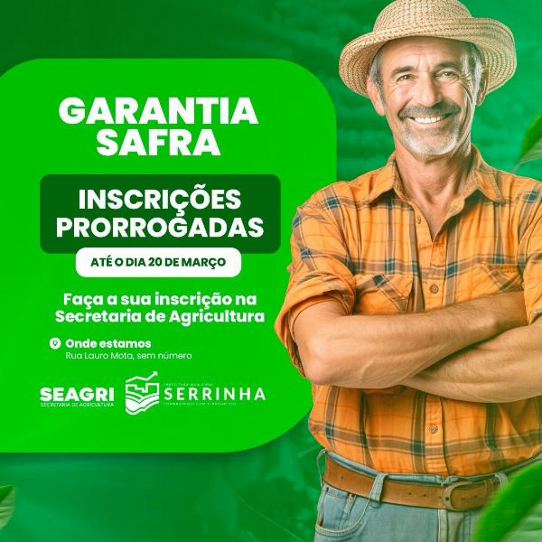 As inscrições para o Garantia-Safra foram prorrogadas até 20 de março.